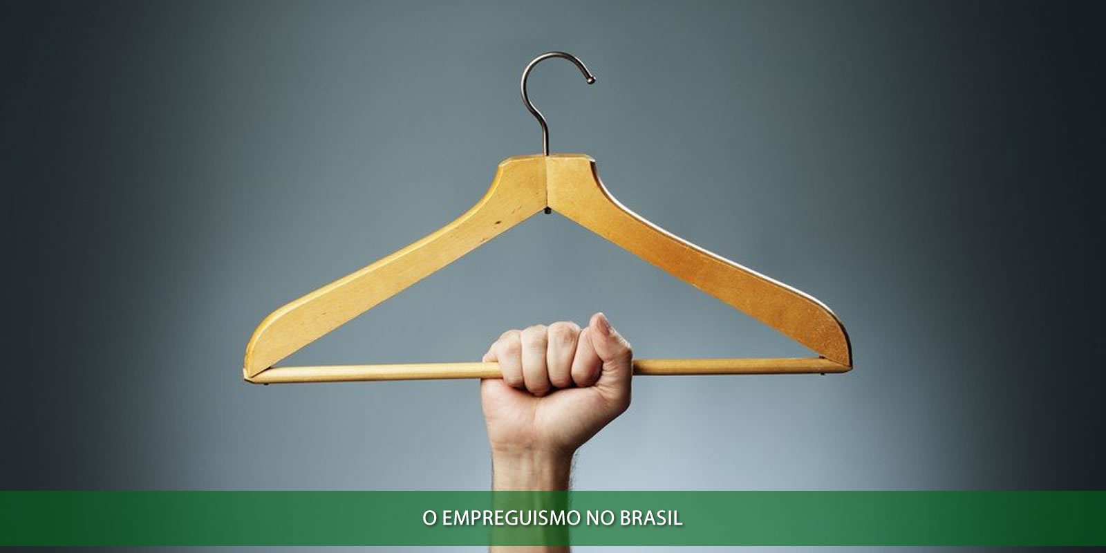 O EMPREGO NO BRASIL. A CONSTRUÇÃO DA NOCIVA CULTURA DO EMPREGUISMO